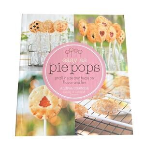 Easy as Pie Pops Dessert Cookbook Colorful Pics Fun Cooking Softcover